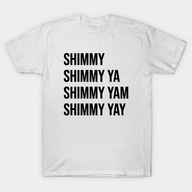 Shimmy Shimmy Ya T-Shirt by Riel